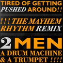 2 Men A Drum Machine And A Trumpet – Tired Of Getting Pushed Around (The Mayhem Rhythm Remix) (EX) BOXE1