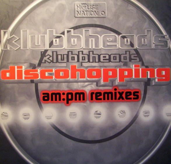 Klubbheads – Discohopping (AM:PM Remixes) (EX) BOX9