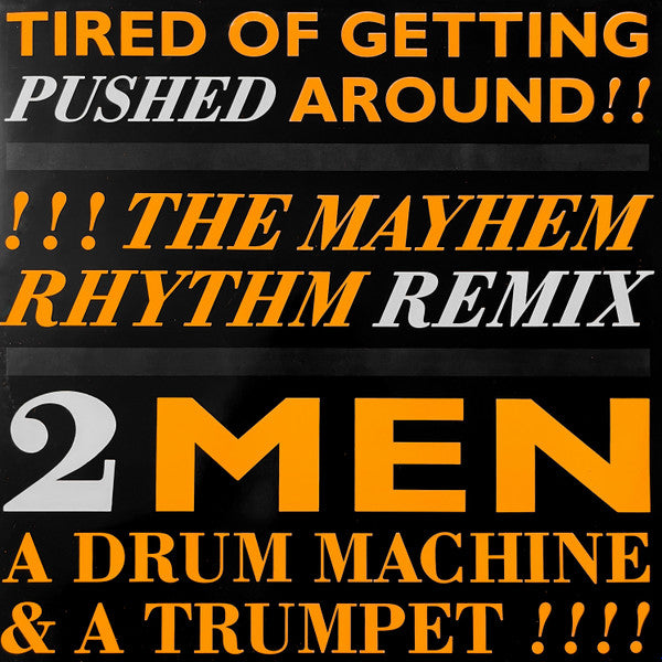 2 Men A Drum Machine And A Trumpet – Tired Of Getting Pushed Around (The Mayhem Rhythm Remix) (EX) Box37