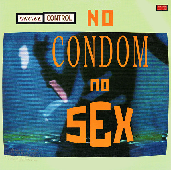 Cruise Control – No Condom, No Sex (VG+) BoxE1