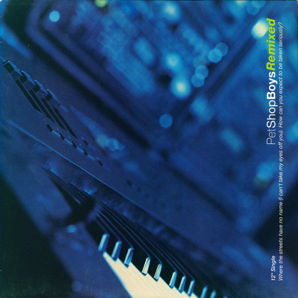 Pet Shop Boys – Where The Streets Have No Name (I Can't Take My Eyes Off You) / How Can You Expect To Be Taken Seriously? [Remixed] (EX, FUNDA VG+)