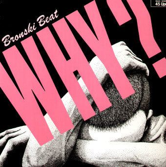 Bronski Beat – Why? (NM, FUNDA VG+) BOX9