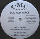 Magnum Force  ‎– Say Goodbye / Want You So Bad (MINT, SELLADO) BOXE1