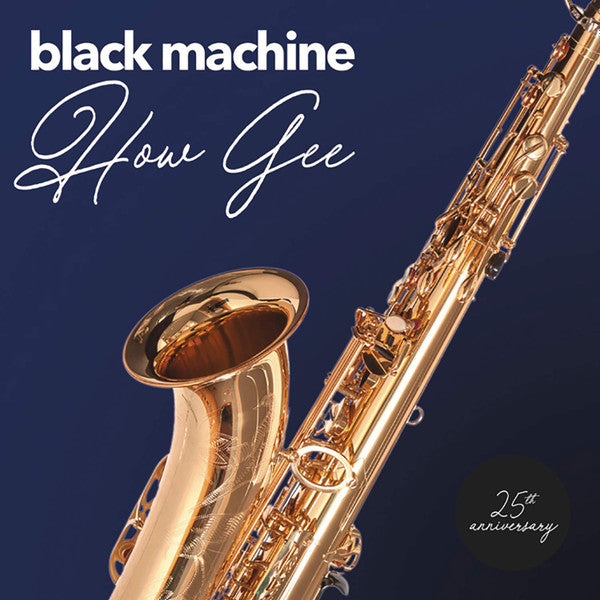 Black Machine ‎– How Gee (25th Anniversary Edition) (MINT, NUEVO Y SELLADO) BOX21