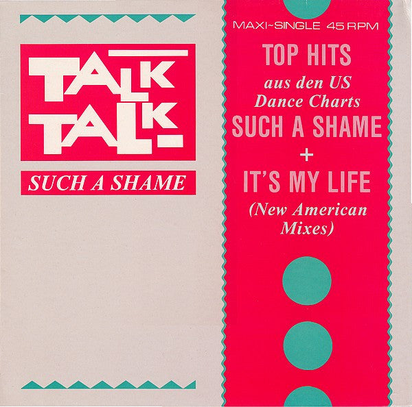 Talk Talk – Such A Shame - It's My Life (US Mix) – 6:14 (NM)
