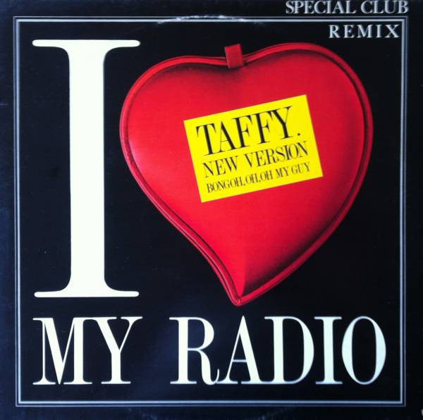 Taffy – I Love My Radio (New Version) (Bongoh, Oh, Oh My Guy) (VG+) Box23