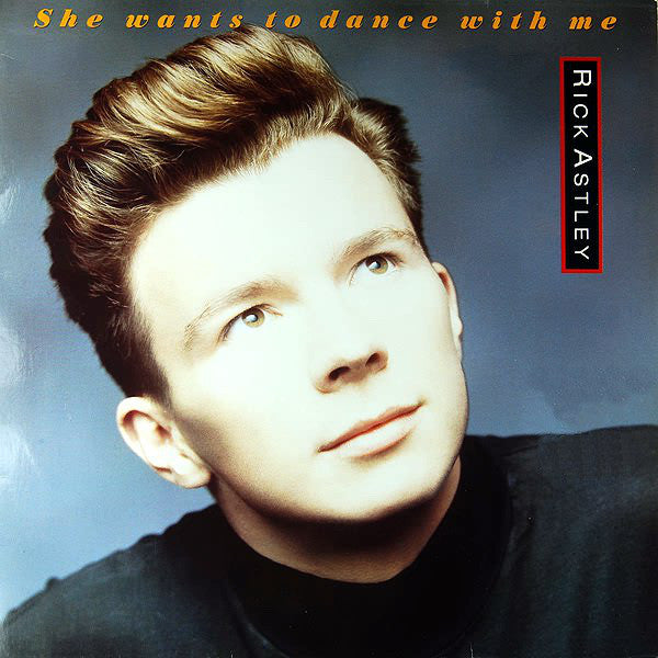 Rick Astley – She Wants To Dance With Me (VG+) Box20